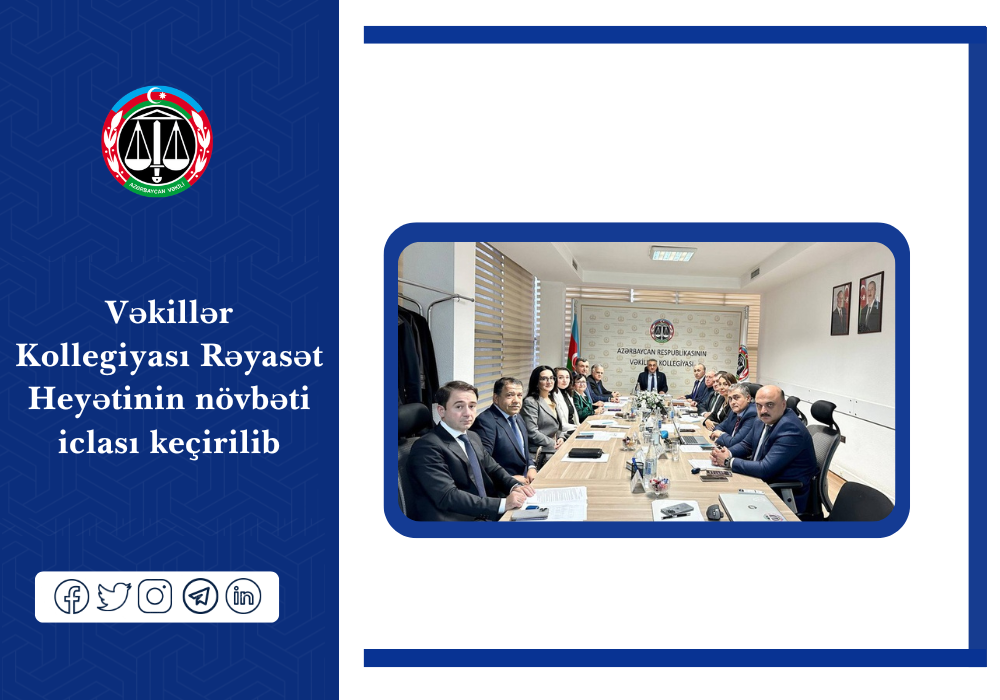 Vəkillər Kollegiyası Rəyasət Heyətinin növbəti iclası keçirilib